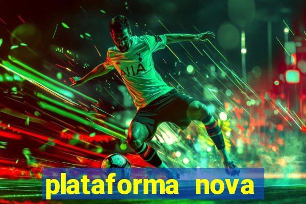 plataforma nova pagando muito